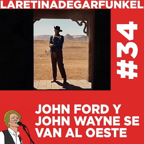 John Ford y John Wayne se van al oeste: Un hombre Tranquilo y Centauros del Desierto