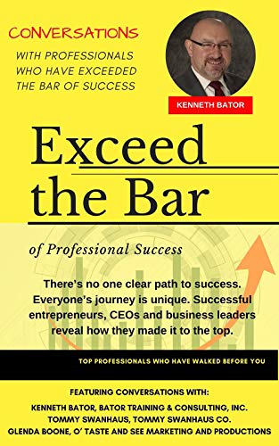 Exceed the Bar of Professional Success: Kenneth Bator (English Edition)