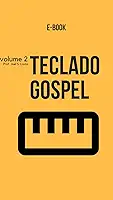 Teclado Gospel 2: Aprenda a tocar teclado e a harmonizar melhor suas musicas