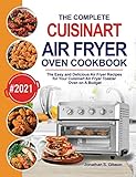 The Complete Cuisinart Air Fryer Oven Cookbook: The Easy and Delicious Air Fryer Recipes for Your...