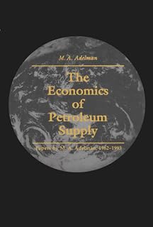 The Economics of Petroleum Supply: Papers by M. A. Adelman, 1962-1993