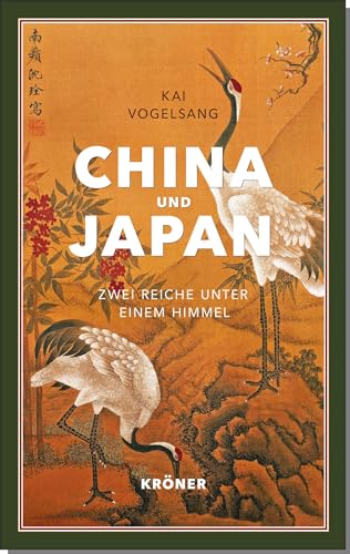 China und Japan: Zwei Reiche unter einem Himmel: Zwei Reiche - eine Kulturgeschichte