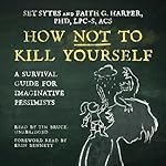 Cover of How Not to Kill Yourself