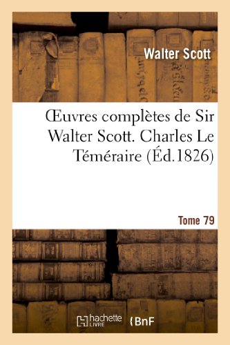 Oeuvres Complètes de Sir Walter Scott. Tome 79 Charles Le Téméraire. T3 (Litterature) (French Edition)