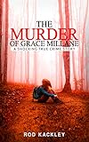 The Murder of Grace Millane: A Shocking True Crime Story