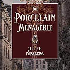 The Porcelain Menagerie Audiolibro Por Jillian Forsberg arte de portada