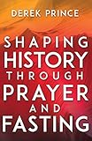 Shaping History Through Prayer and Fasting