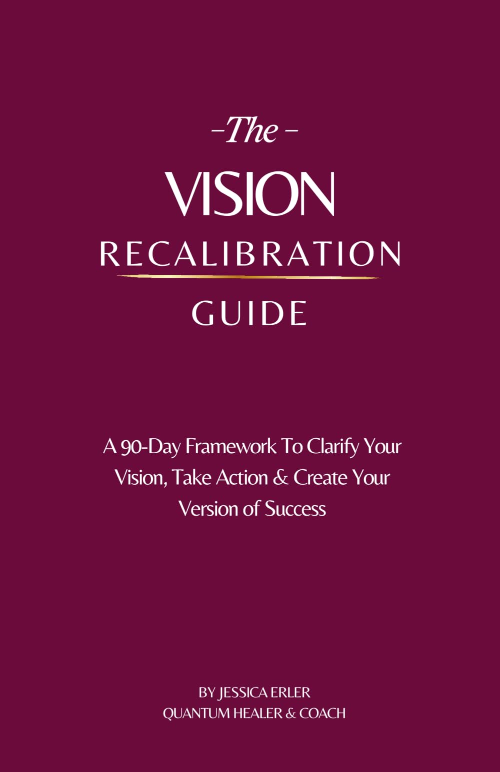 The 90-Day Recalibration: A Framework for Success in Life, Career & Business Through Clarity, Alignment and Action