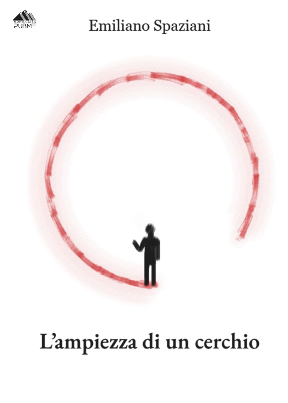 L'ampiezza di un cerchio: (Collana Monnalisa - PubMe)