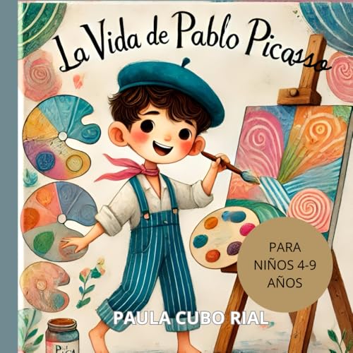 La Vida de Pablo Picasso: Descubre el Colorido Mundo de Picasso: Una Guía de Arte y Creatividad para Niños, Biografía para Niños, Libros ilustrados sobre Arte, Cubismo, Arte Abstracto La Vida de Pablo Picasso: Descubre el Colorido Mundo de Picasso: Una Guía de Arte y Creatividad para Niños, Biografía para Niños, Libros ilustrados sobre Arte, Cubismo, Arte Abstracto