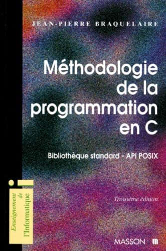 METHODOLOGIE DE LA PROGRAMMATION EN C. Bibliothèque standard-API POSIX, 3ème édition