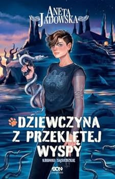 Dziewczyna z Przeklętej Wyspy - Book #2 of the Kroniki sąsiedzkie
