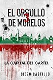  El orgullo de Morelos 3: La capital del cartel