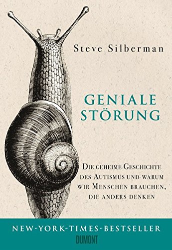 Geniale Störung: Die geheime Geschichte des Autismus und warum wir Menschen brauchen, die anders denken