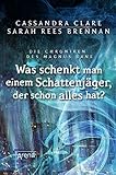  Was schenkt man einem Schattenjäger, der schon alles hat?: Die Chroniken des Magnus Bane (8)