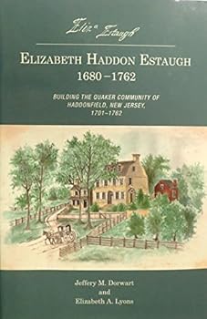 Hardcover Elizabeth Haddon Estaugh 1680-1762; Building the Quaker Community of Haddonfield, New Jersey, 1701-1762 Book
