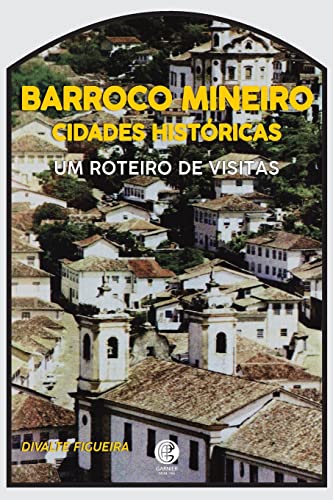 Barroco Mineiro: Cidades Históricas