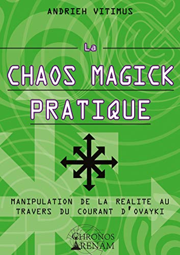  La Chaos Magick Pratique: Manipulation de la réalité par le courant Ovayki Livre PDF Gratuit