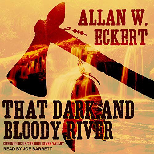 That Dark and Bloody River by Allan W. Eckert episode artwork