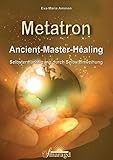 metatron gerät  Metatron: Ancient-Master-Healing. Selbstermächtigung durch Selbsteinweihung