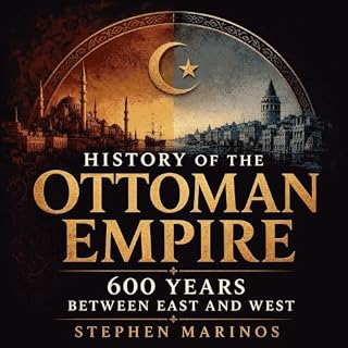 History of the Ottoman Empire: 600 Years Between East and West cover art