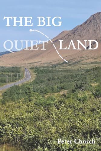 The Big Quiet Land: Discovering Infinite Possibilities on a Ride Through Labrador and Newfoundland