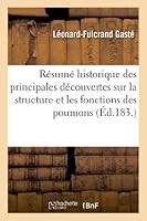 Ra(c)Suma(c) Historique Des Principales Da(c)Couvertes Sur La Structure Et Les Fonctions Des Poumons: , Pendant Les Xviie Et Xviiie Sia]cles... 2011745837 Book Cover