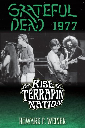 CREATESPACE Grateful Dead 1977: The Rise of Terrapin Nation