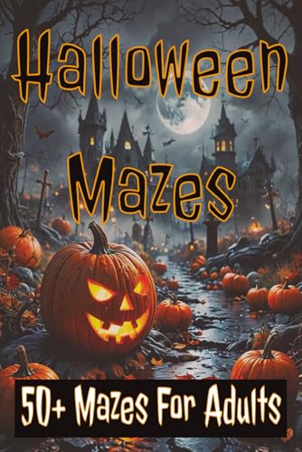 Halloween Maze For Adults Puzzle Book: Maze with Easy to Read Mazes for Halloween, Fall, Seasonal and more | 6x9 inches,110 pages | 50+ Puzzles ... Gift for Vacations, Holidays and Free Time