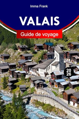 Valais Guide de voyage 2026: Explorez le Valais, en Suisse,