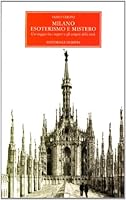 Milano. Esoterismo e mistero. Un viaggio fra i segreti e gli enigmi della città 8825301391 Book Cover