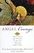 Angel Courage: 365 Meditations and Insights to Get Us Through Hard Times  Transform Fear and Stress into Grace and Joy Through Daily Wisdom and Reflections