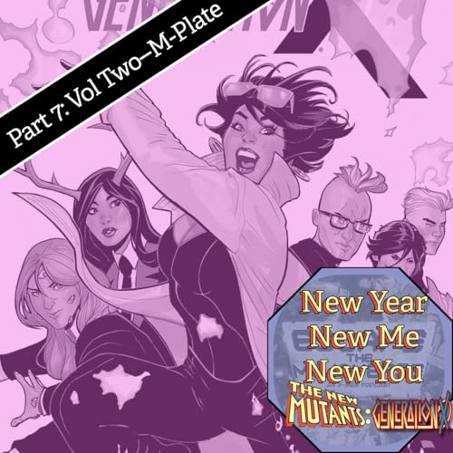 Episode 98: Generation X Marathon Part 7- Volume 2