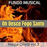 Fundo Musical Oh Desce Fogo Santo | Harpa Cristã Vol.3