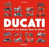 Ducati. I modelli che hanno fatto la stor