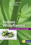  Essbare Wildpflanzen: 200 Arten bestimmen und verwenden
