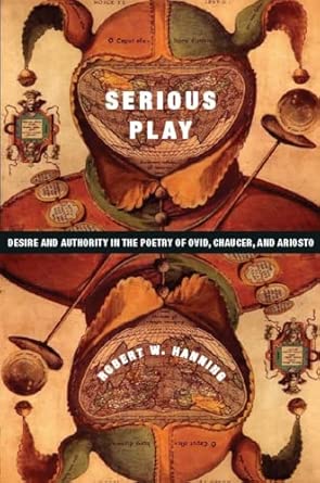 Serious Play: Desire and Authority in the Poetry of Ovid, Chaucer, and Ariosto book cover
