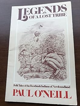 Legends of a lost tribe: Folk tales of the Beothuck Indians of Newfoundland