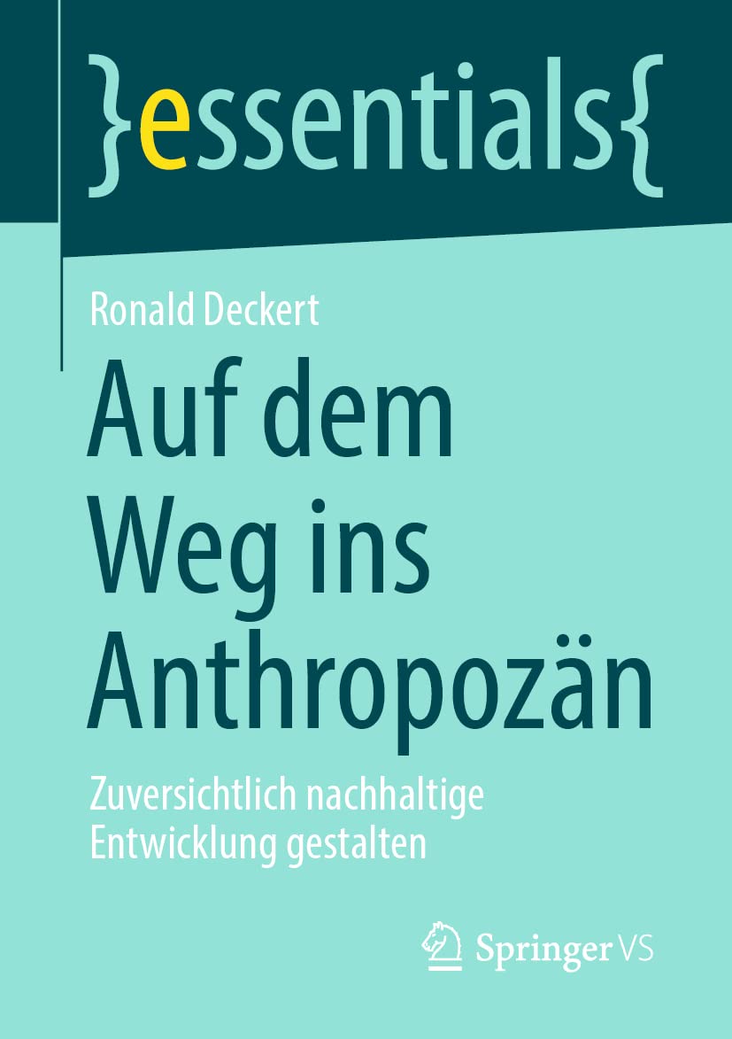 Auf dem Weg ins Anthropozän: Zuversichtlich nachhaltige Entwicklung gestalten (essentials) (German Edition)
