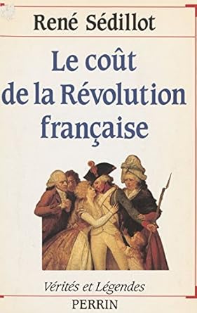 Le Coût de la Révolution française (Vérités et légendes)