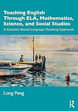 Teaching English Through ELA, Mathematics, Science, and Social Studies: A Content-Based Language Teaching Approach