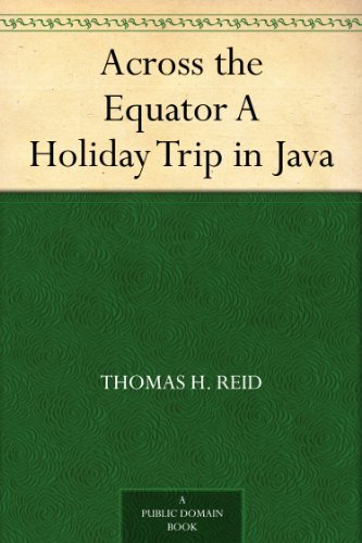 Across the Equator A Holiday Trip in Java      Kindle Edition