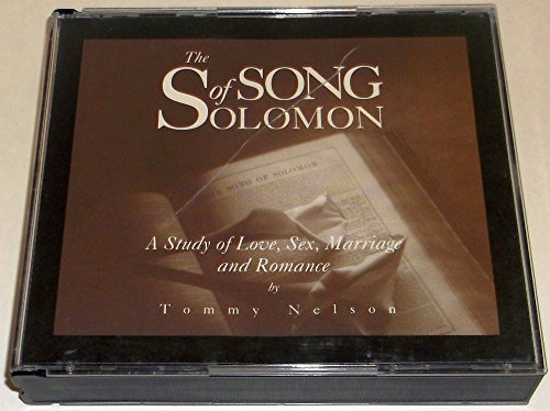 The Song of Solomon - A Study of Love, Sex, Marriage and Romance