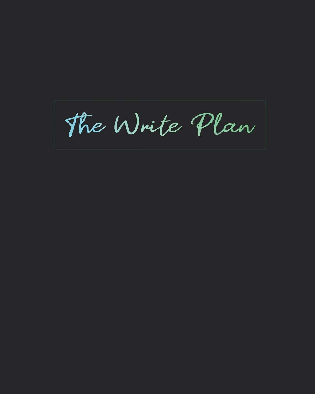 The Write Plan: A Guided Notebook and Bullet Journal for Fiction Writers (Journals and Workbooks for Writers, Band 1)