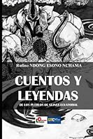 CUENTOS Y LEYENDAS DE LOS PUEBLOS DE GUINEA ECUATORIAL (Spanish Edition) B0BV49GD1J Book Cover
