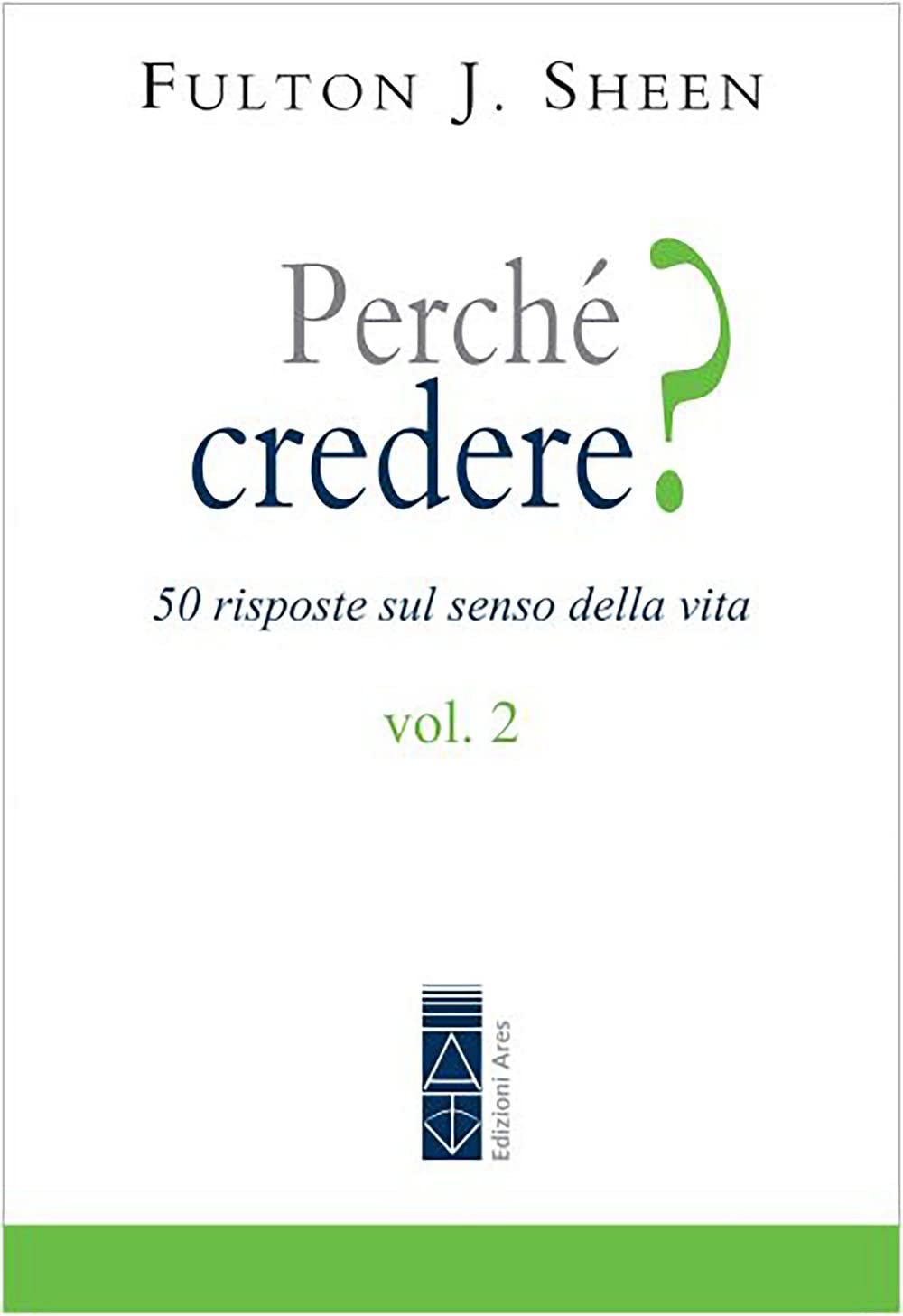 Perché Credere? 50 Risposte Sul Senso Della Vita (Vol. 2) - 4