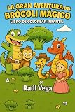 La Gran Aventura del Brócoli Mágico: Libro de Colorear Infantil