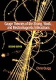 Gauge Theories of the Strong, Weak, and Electromagnetic Interactions: Second Edition