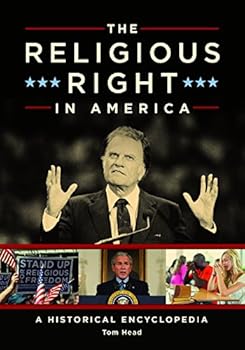 Hardcover The Religious Right in America: A Historical Encyclopedia Book
