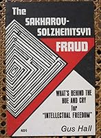 The Sakharov-Solzhenitsyn Fraud: What's Behind the Hue & Cry for Intellectual Freedom 0878981020 Book Cover